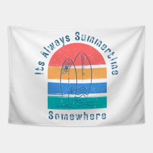 It's Always Summertime, Somewhere. Fun Time. Fun Summer, Beach, Sand, Surf Design. Tapestry