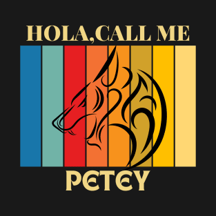 Hola, Call me Petey dog name t-shirt T-Shirt