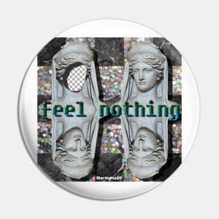 FEEL NOTHING Pin