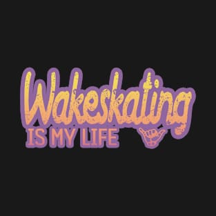 Wakeskating is my life T-Shirt