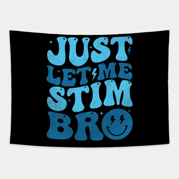 Just Let Me Stim Bro Funny Autism Awareness Month Kids Men Tapestry by aesthetice1