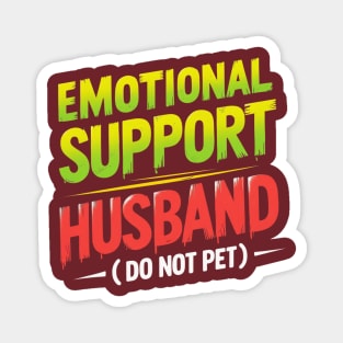 Emotional-Support-Husband-Do-Not-Pet Magnet