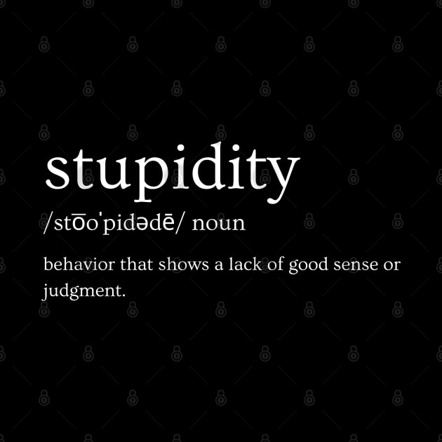 Stupidity by Say What You Mean Gifts