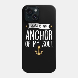 Jesus is the anchor of my soul Phone Case