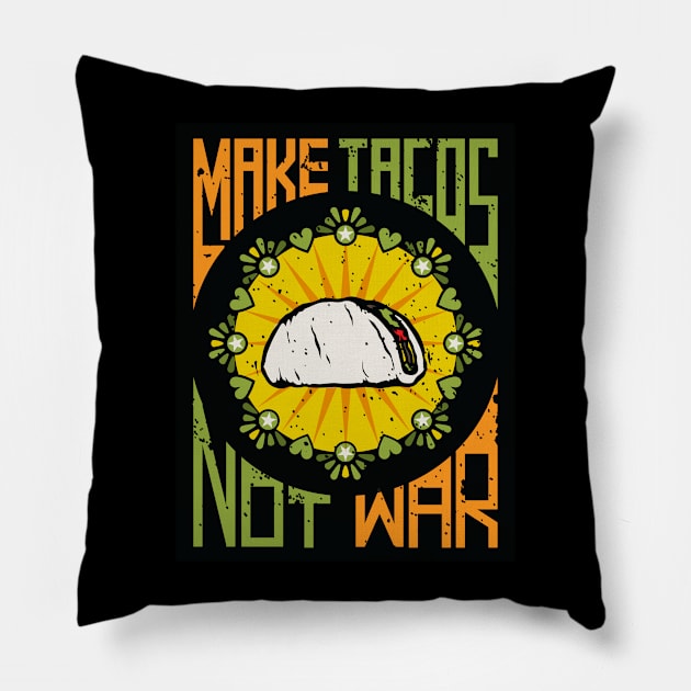 Make Tacos Not War Pillow by DubyaTee