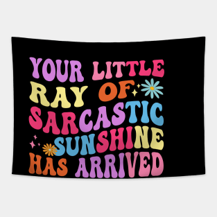 Your Little Ray Of Sarcastic Sunshine Has Arrived Groovy Tapestry