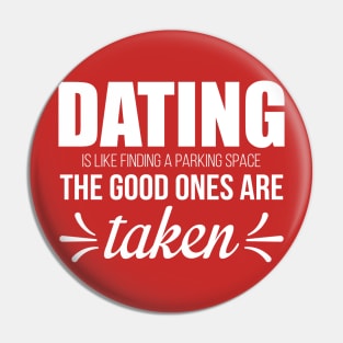 Dating is Like Finding a Parking Space. The Good Ones Are Taken. Pin