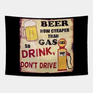 Beer is now cheaper than gas - Drink, don't drive Tapestry