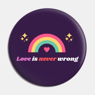 Love Is Never Wrong LGBTQ Pin