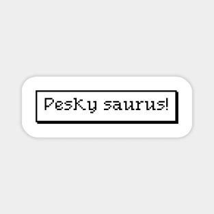 Pesky Saurus Text Box Magnet