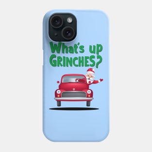 What's up Grinches? Phone Case