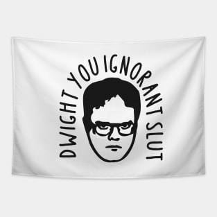 Dwight, You Ignorant Slut Tapestry