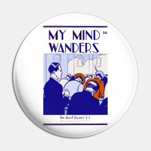 My Mind Wanders Pin