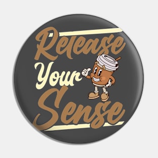 Release Your Coffee Sense Pin