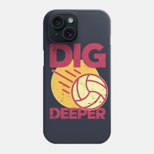 Dig Deeper - Volleyball Lover Phone Case