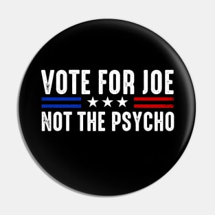 Vote For Joe Not The Psycho Funny 2024 Election Pin