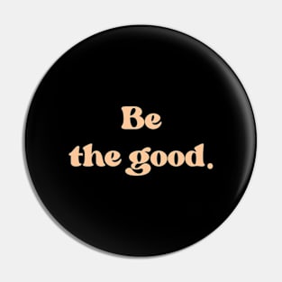 Be the good Pin