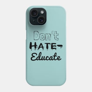 Don't Hate Phone Case