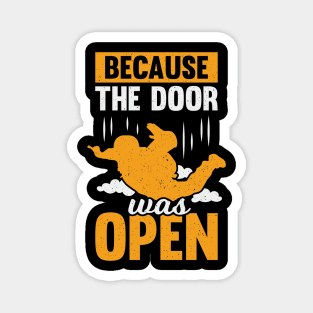 Because The Door Was Open Skydiving Skydiver Gift Magnet