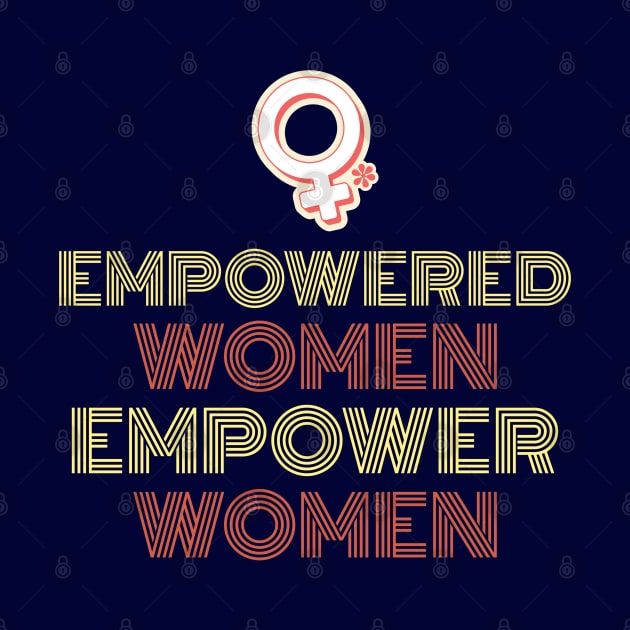 EMPOWERED WOMEN EMPOWER WOMEN by AurosakiCreations