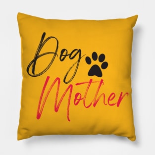 Dog Mother T-shirt Dog Lover Pillow