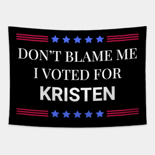 Don't Blame Me I Voted For Kristen Tapestry