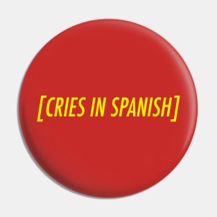 Cries in Spanish Meme Pin
