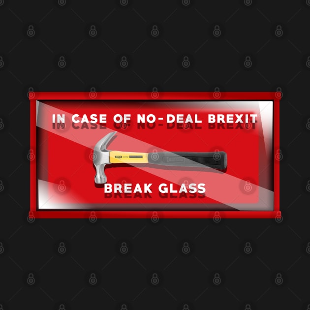 In Case of No-Deal Brexit Break Glass by SteelWoolBunny