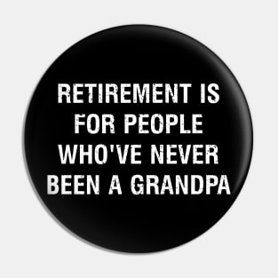 Retirement is for people who've never been a grandpa Pin