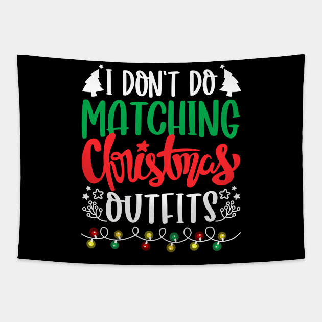 I Don't Do Matching Christmas Outfits Tapestry by TMSTORE