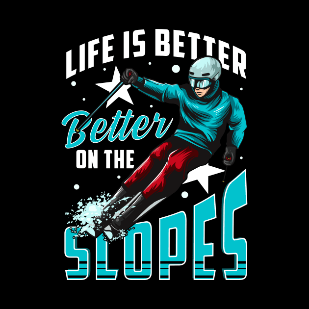 Life Is Better On The Slopes Skiing & Snowboarding by theperfectpresents