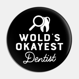 Dentist - World's okayest dentist Pin