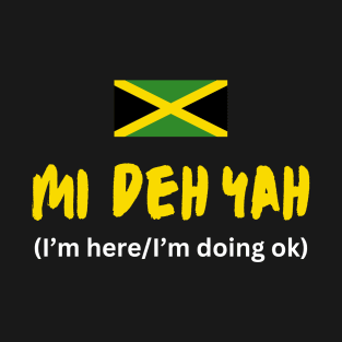 Mi Deh Yah/I'm Here Jamaican T-Shirt