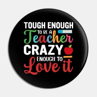 Tough To Be A Teacher Crazy Enough To Love It Pin