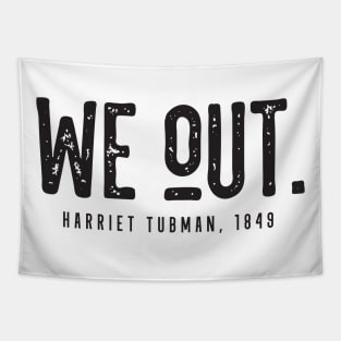 We Out Harriet Tubman 1849 Tapestry