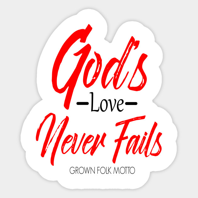 Gods Love Never Fails