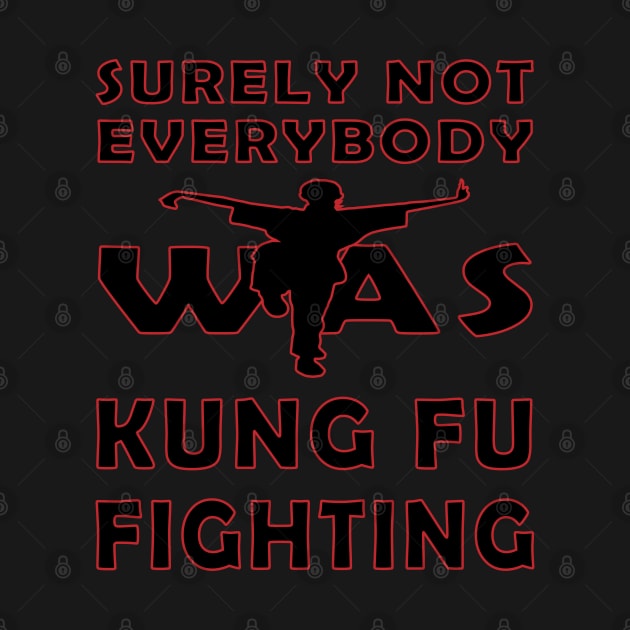 surely not everybody was kung fu fighting by yacineshop