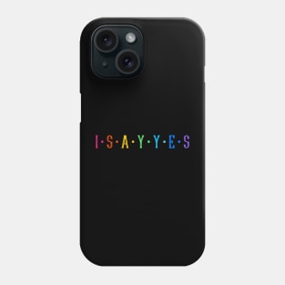 I say yes Phone Case