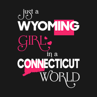 Just a Wyoming Girl In a Connecticut World T-Shirt