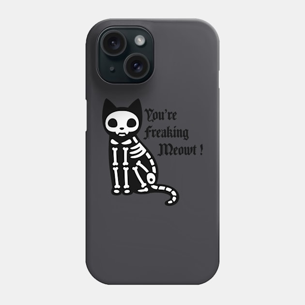 You're freaking meowt Phone Case by Wearing Silly