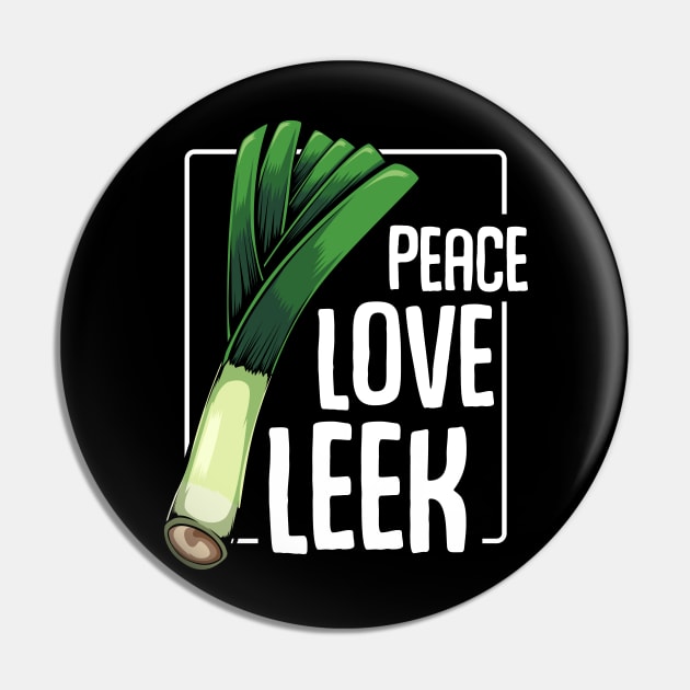 Leeks - Peace Love Leek - Healthy Vegetable Statement Quote Pin by Lumio Gifts