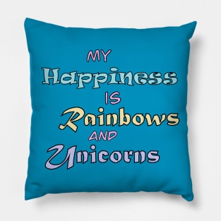 My Happiness is Rainbows and Unicorns Pillow