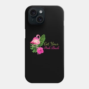 Get Your Pink Back Flamingo Phone Case