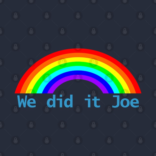 We Did It Joe Rainbow by ellenhenryart