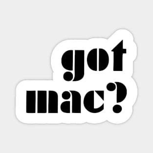 got mac? Magnet