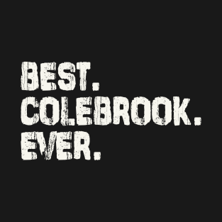 Colebrook, Best Name Ever, Name , Birthday, Middle name, FamilyColebrook Middle Name T-Shirt