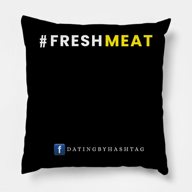 #FreshMeat Pillow by Dating by Hashtag