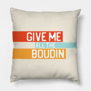 "Give me all the boudin" in white on retro colors - Food of the World: USA Pillow