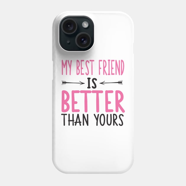 My best friend is better than yours Phone Case by nektarinchen