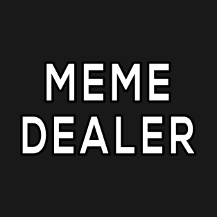 Meme Dealer T-Shirt